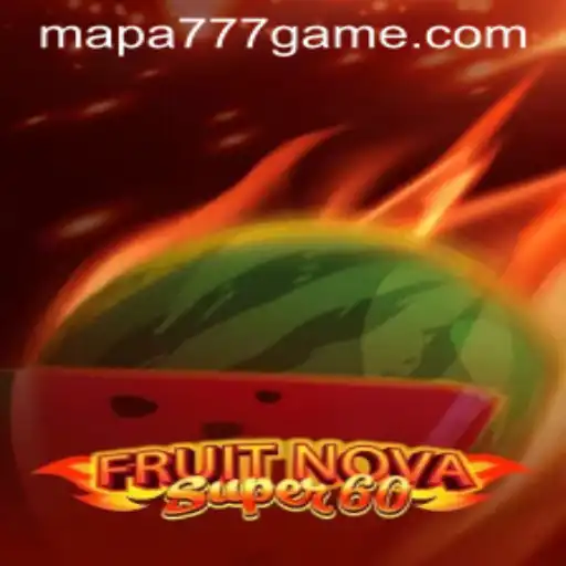 Exploring the Exciting World of FruitNovaSuper60 and the Thrill of mapa 777